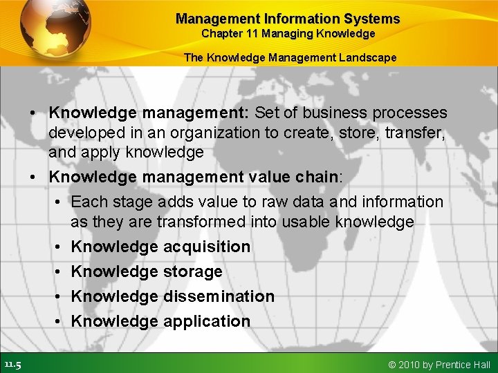 Management Information Systems Chapter 11 Managing Knowledge The Knowledge Management Landscape • Knowledge management: