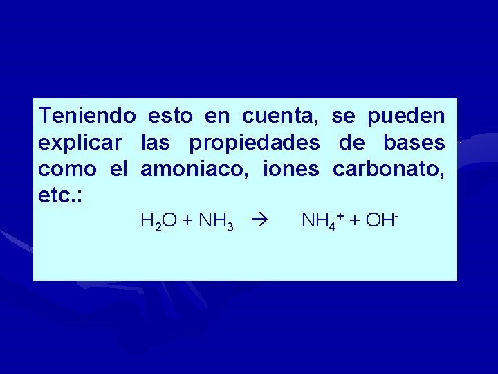 Teniendo esto en cuenta, se pueden explicar las propiedades de bases como el amoniaco,