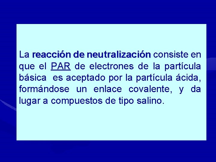 La reacción de neutralización consiste en neutralización que el PAR de electrones de la