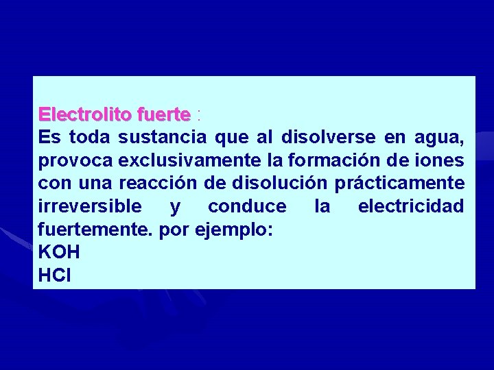 Electrolito fuerte : Electrolito fuerte Es toda sustancia que al disolverse en agua, provoca