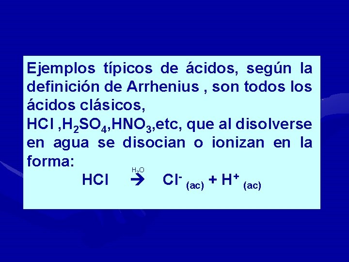 Ejemplos típicos de ácidos, según la definición de Arrhenius , son todos los ácidos