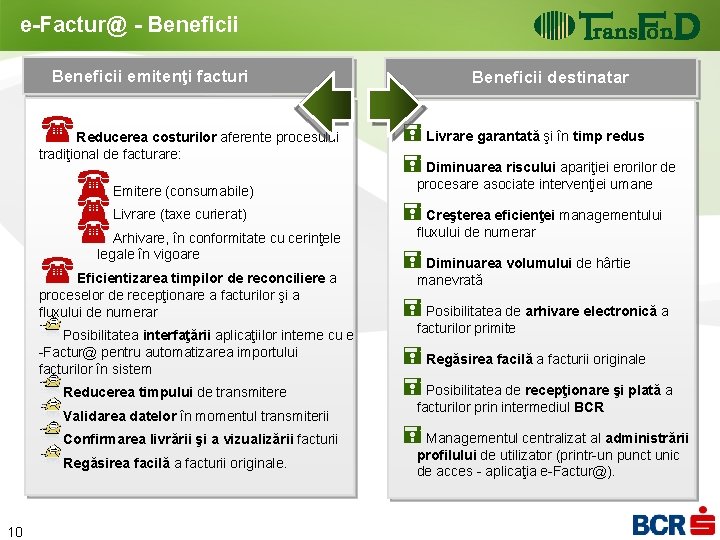 e-Factur@ - Beneficii emitenţi facturi Beneficii destinatar ( Reducerea costurilor aferente procesului tradiţional de e-Factur@ - Beneficii emitenţi facturi Beneficii destinatar ( Reducerea costurilor aferente procesului tradiţional de