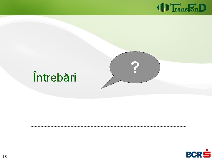 ? Întrebări 1 13 ? Întrebări 1 13