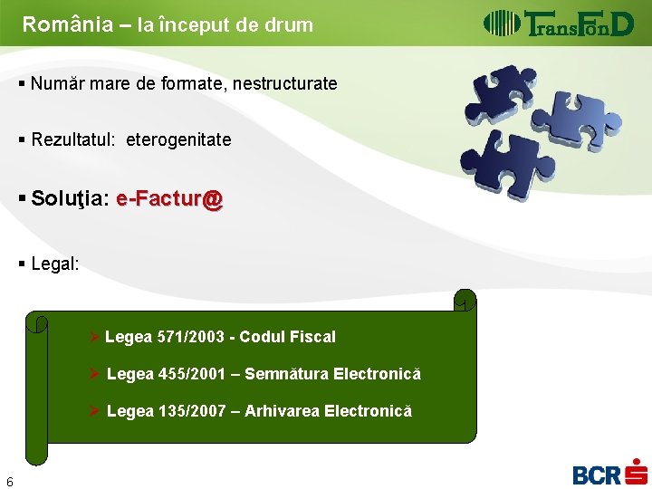 România – la început de drum § Număr mare de formate, nestructurate § Rezultatul: România – la început de drum § Număr mare de formate, nestructurate § Rezultatul: