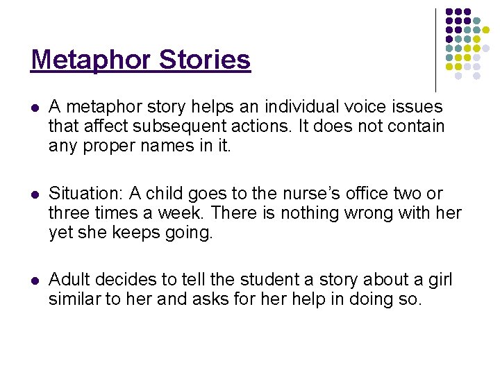 Metaphor Stories l A metaphor story helps an individual voice issues that affect subsequent