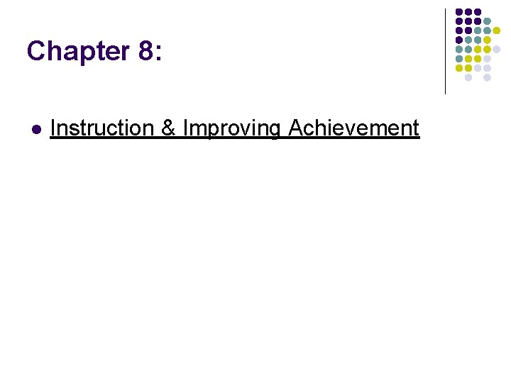 Chapter 8: l Instruction & Improving Achievement 