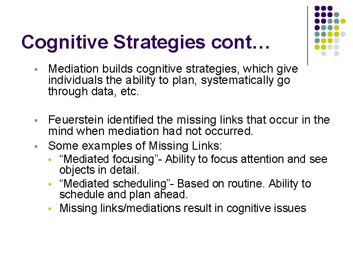 Cognitive Strategies cont… § Mediation builds cognitive strategies, which give individuals the ability to