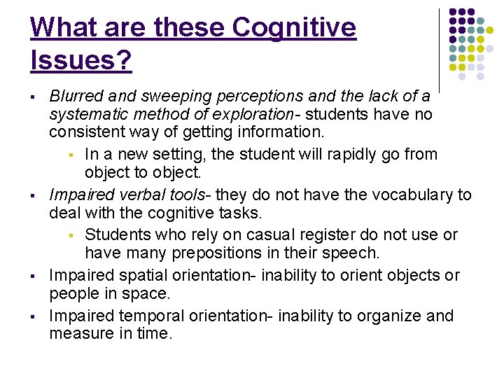 What are these Cognitive Issues? § § Blurred and sweeping perceptions and the lack