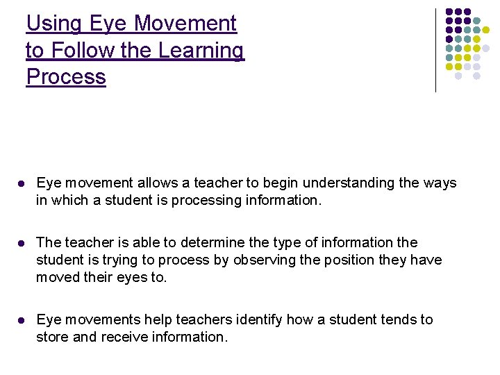 Using Eye Movement to Follow the Learning Process l Eye movement allows a teacher