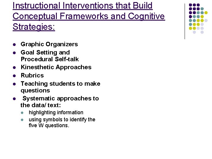 Instructional Interventions that Build Conceptual Frameworks and Cognitive Strategies: l l l Graphic Organizers