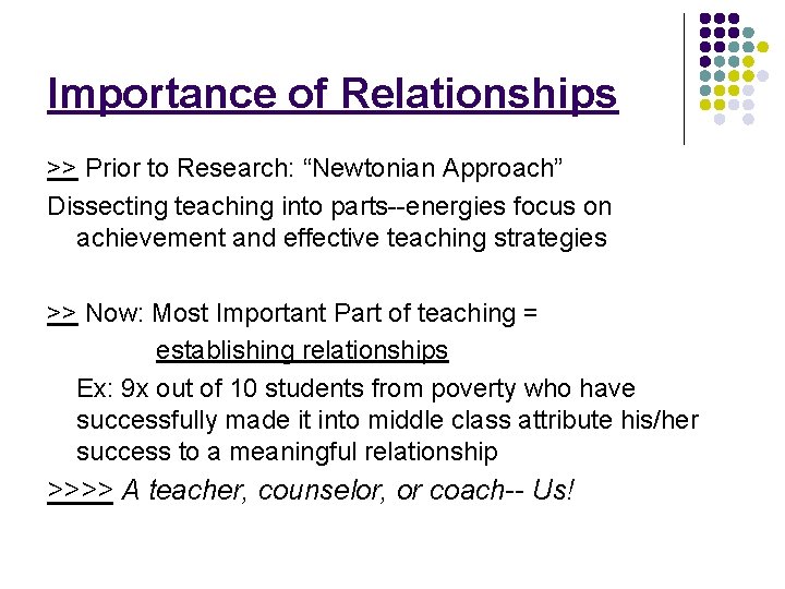 Importance of Relationships >> Prior to Research: “Newtonian Approach” Dissecting teaching into parts--energies focus