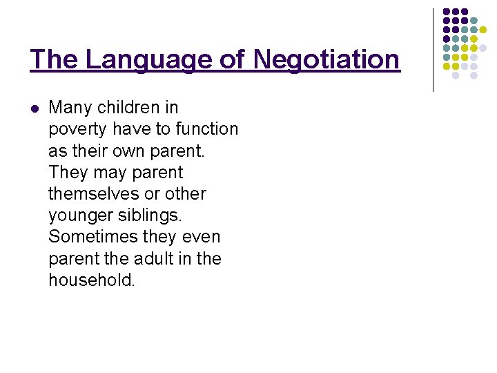 The Language of Negotiation l Many children in poverty have to function as their