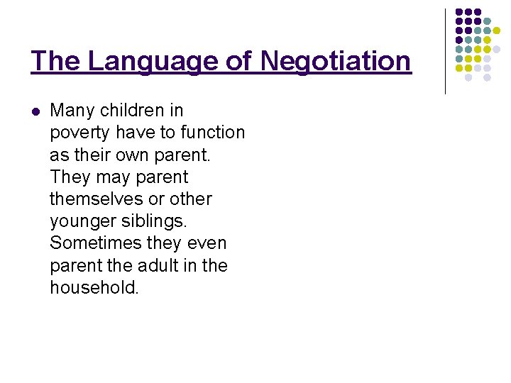 The Language of Negotiation l Many children in poverty have to function as their