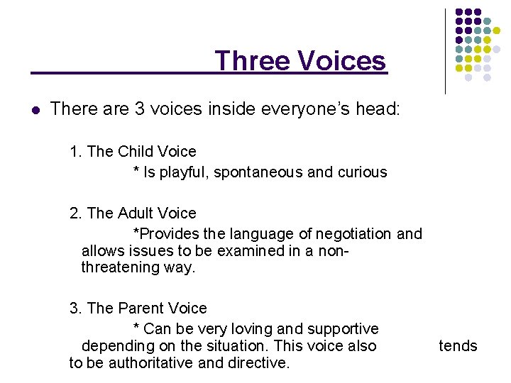 Three Voices l There are 3 voices inside everyone’s head: 1. The Child Voice