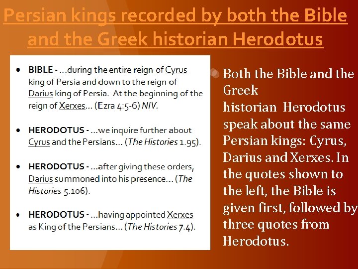 Persian kings recorded by both the Bible and the Greek historian Herodotus Both the