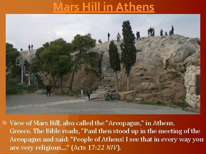 Mars Hill in Athens View of Mars Hill, also called the "Areopagus, " in