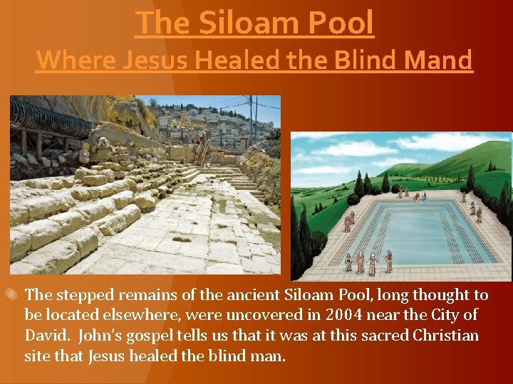 The Siloam Pool Where Jesus Healed the Blind Mand The stepped remains of the