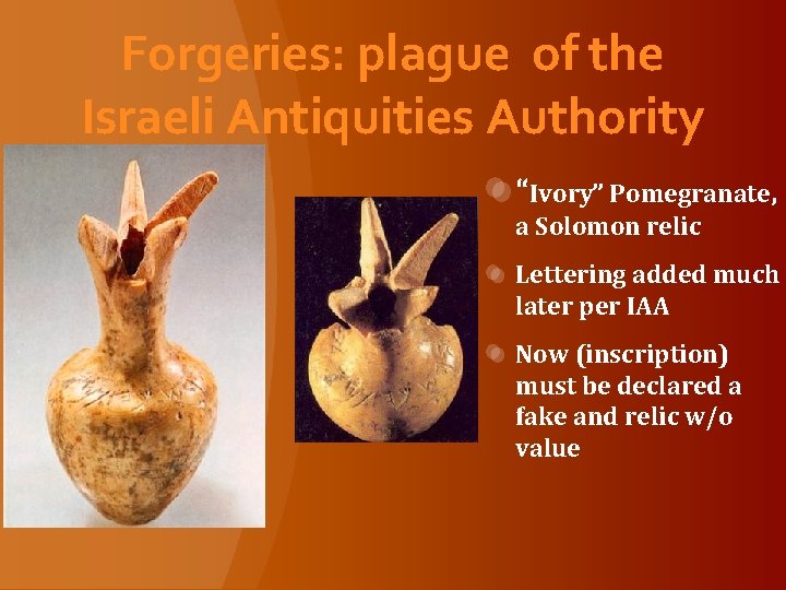Forgeries: plague of the Israeli Antiquities Authority “Ivory” Pomegranate, a Solomon relic Lettering added