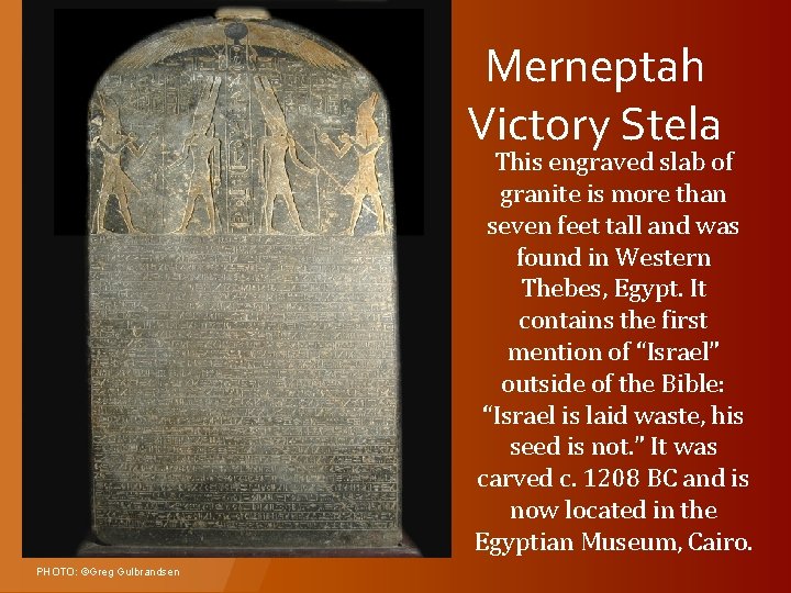 Merneptah Victory Stela This engraved slab of granite is more than seven feet tall