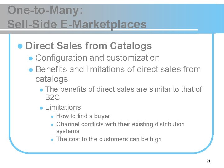 One-to-Many: Sell-Side E-Marketplaces l Direct Sales from Catalogs Configuration and customization l Benefits and