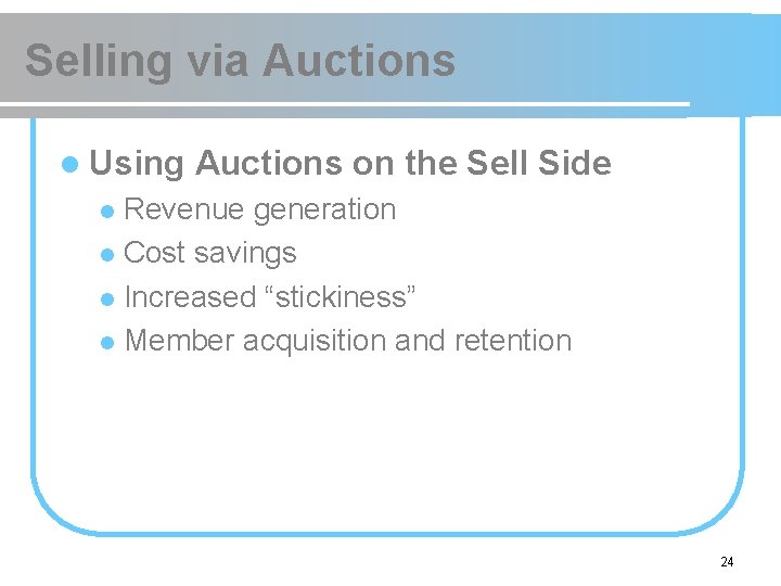 Selling via Auctions l Using Auctions on the Sell Side Revenue generation l Cost