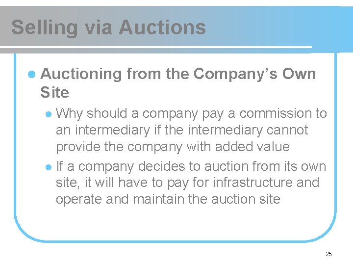 Selling via Auctions l Auctioning from the Company’s Own Site Why should a company