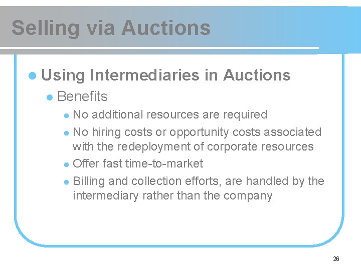 Selling via Auctions l Using l Intermediaries in Auctions Benefits No additional resources are