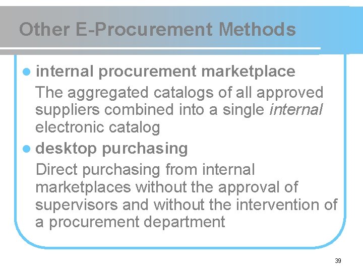 Other E-Procurement Methods l internal procurement marketplace The aggregated catalogs of all approved suppliers