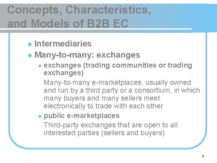 Concepts, Characteristics, and Models of B 2 B EC Intermediaries l Many-to-many: exchanges l