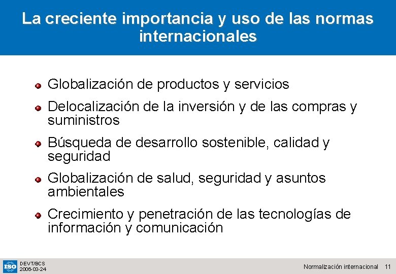 La creciente importancia y uso de las normas internacionales Globalización de productos y servicios