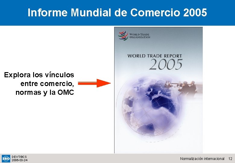 Informe Mundial de Comercio 2005 Explora los vínculos entre comercio, normas y la OMC