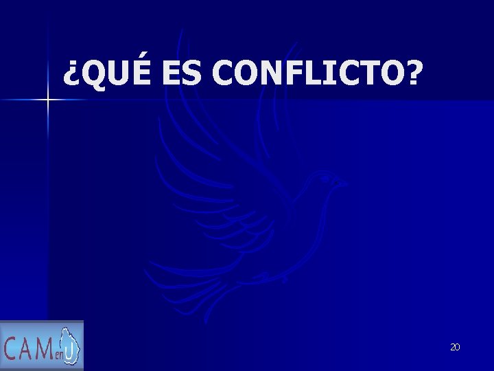 ¿QUÉ ES CONFLICTO? 20 