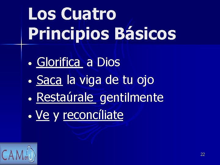 Los Cuatro Principios Básicos _______ Glorifica a Dios • ____ la viga de tu