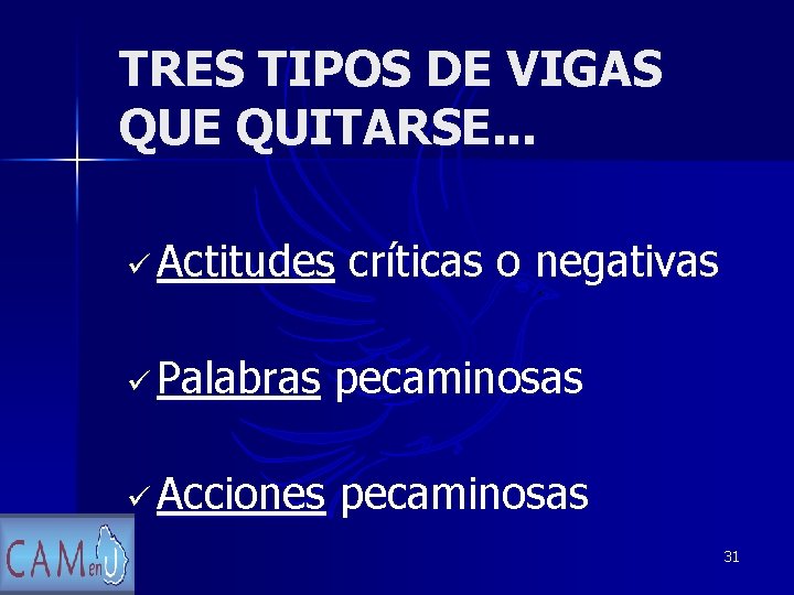 TRES TIPOS DE VIGAS QUE QUITARSE. . . ü Actitudes críticas o negativas ü