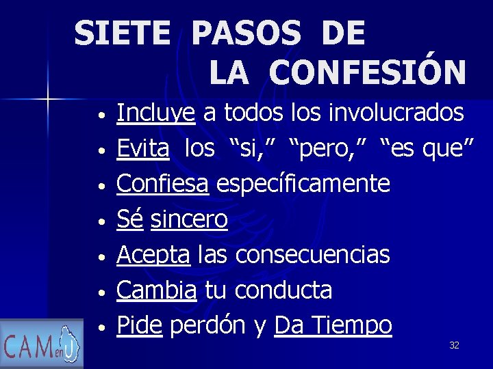 SIETE PASOS DE LA CONFESIÓN • • Incluye a todos los involucrados Evita los