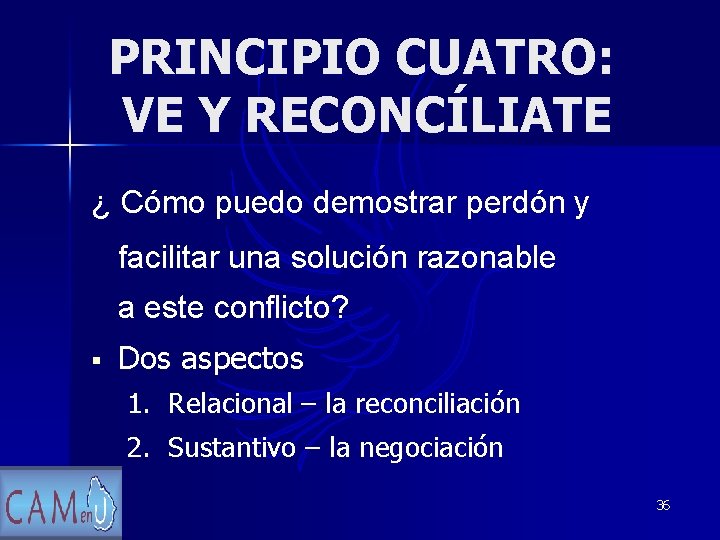 PRINCIPIO CUATRO: VE Y RECONCÍLIATE ¿ Cómo puedo demostrar perdón y facilitar una solución