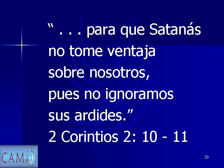  “. . . para que Satanás no tome ventaja sobre nosotros, pues no