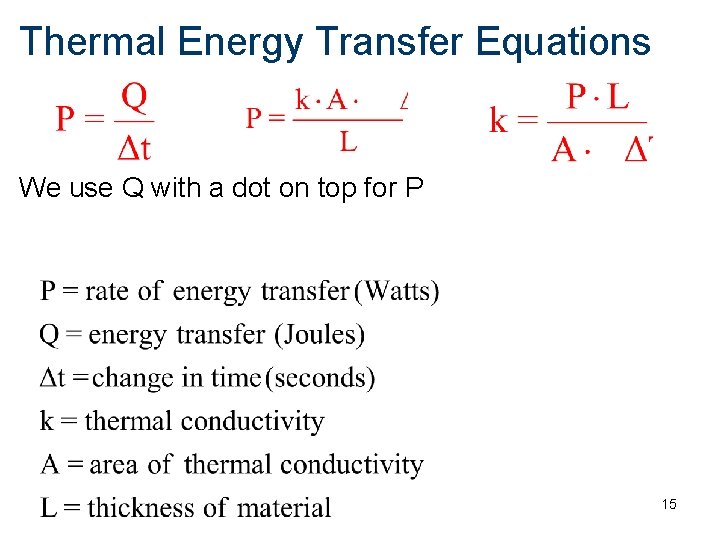 Thermal Energy Transfer Equations We use Q with a dot on top for P