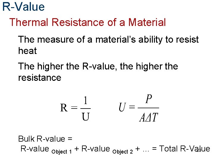 R-Value Thermal Resistance of a Material The measure of a material’s ability to resist
