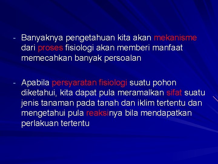 - Banyaknya pengetahuan kita akan mekanisme dari proses fisiologi akan memberi manfaat memecahkan banyak