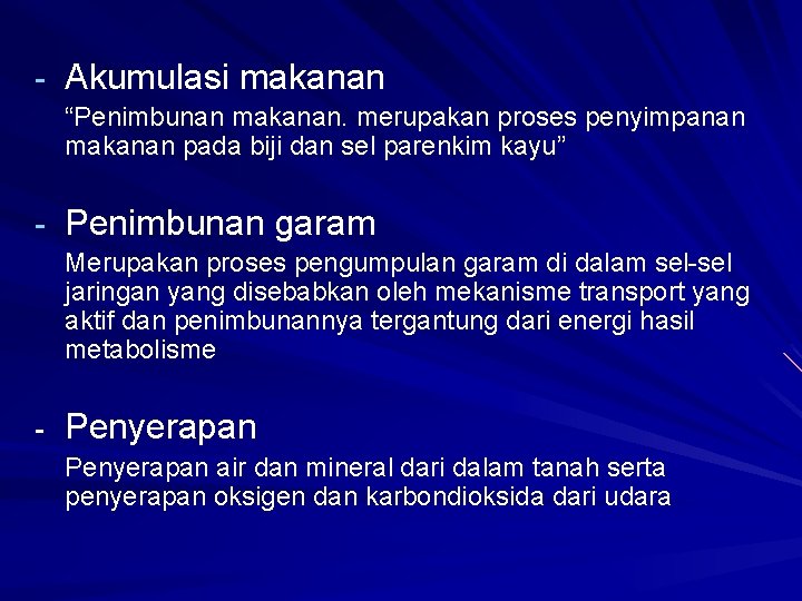 - Akumulasi makanan “Penimbunan makanan. merupakan proses penyimpanan makanan pada biji dan sel parenkim