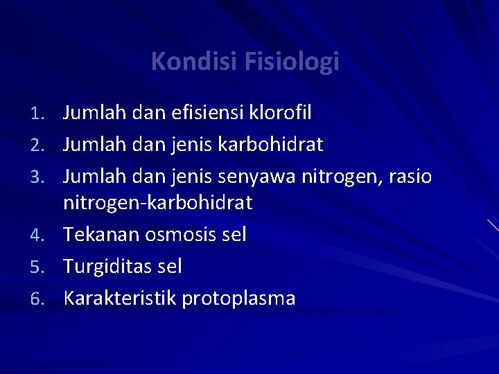 Kondisi Fisiologi 1. Jumlah dan efisiensi klorofil 2. Jumlah dan jenis karbohidrat 3. Jumlah