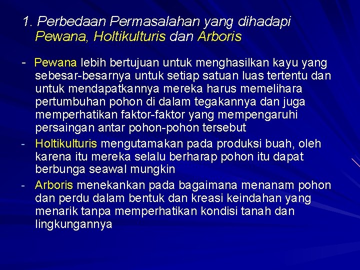 1. Perbedaan Permasalahan yang dihadapi Pewana, Holtikulturis dan Arboris - Pewana lebih bertujuan untuk