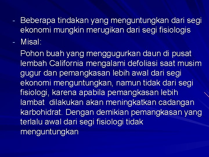 - Beberapa tindakan yang menguntungkan dari segi ekonomi mungkin merugikan dari segi fisiologis -