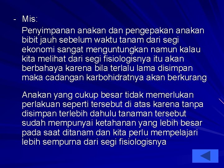 - Mis: Penyimpanan anakan dan pengepakan anakan bibit jauh sebelum waktu tanam dari segi