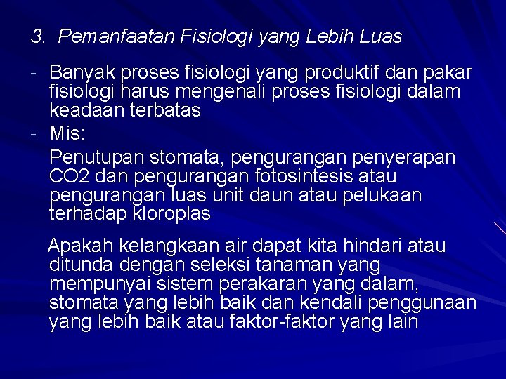 3. Pemanfaatan Fisiologi yang Lebih Luas - Banyak proses fisiologi yang produktif dan pakar