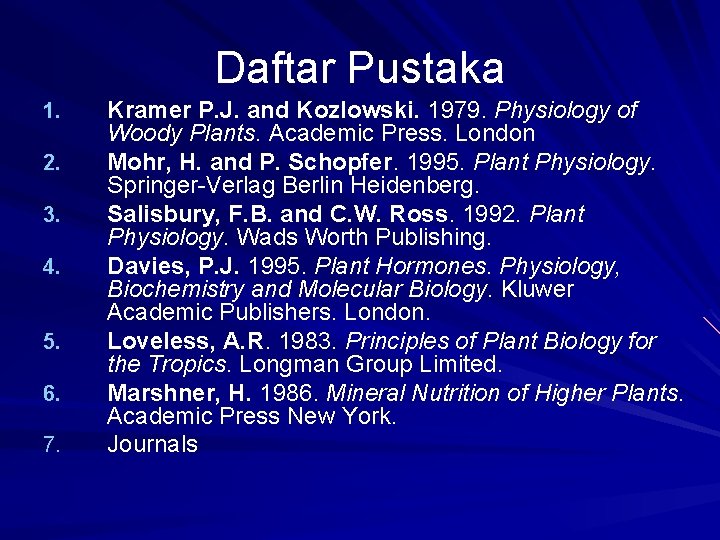 Daftar Pustaka 1. 2. 3. 4. 5. 6. 7. Kramer P. J. and Kozlowski.