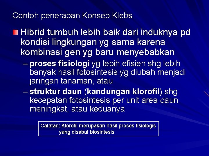 Contoh penerapan Konsep Klebs Hibrid tumbuh lebih baik dari induknya pd kondisi lingkungan yg