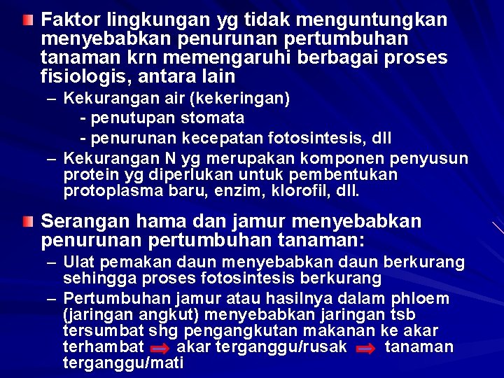 Faktor lingkungan yg tidak menguntungkan menyebabkan penurunan pertumbuhan tanaman krn memengaruhi berbagai proses fisiologis,