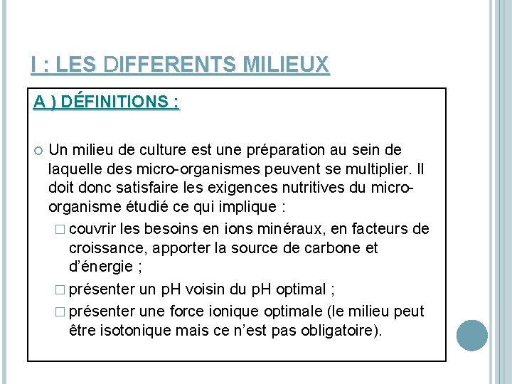 I : LES DIFFERENTS MILIEUX A ) DÉFINITIONS : Un milieu de culture est